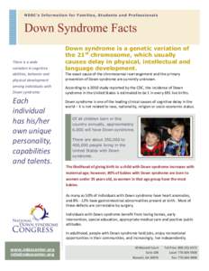 NDSC’s Information for Families, Students and Professionals  Down Syndrome Facts There is a wide variation in cognitive abilities, behavior and