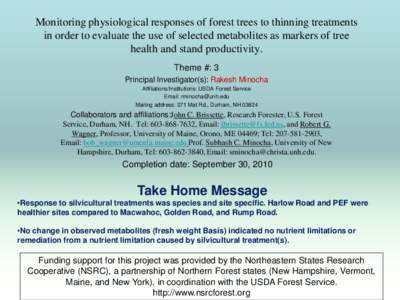 Monitoring physiological responses of forest trees to thinning treatments in order to evaluate the use of selected metabolites as markers of tree health and stand productivity. Theme #: 3 Principal Investigator(s): Rakes