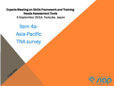 Experts Meeting on Skills Framework and Training Needs Assessment Tools 5 September 2014, Tsukuba, Japan Item 4aAsia-Pacific TNA survey