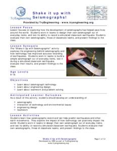 Shake it up with Seismographs! Provided by TryEngineering - www.tryengineering.org Lesson Focus  Lesson focuses on exploring how the development of seismographs has helped save lives