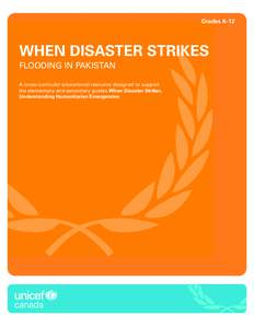 Grades K-12  WHEN DISASTER STRIKES FLOODING IN PAKISTAN A cross-curricular educational resource designed to support the elementary and secondary guides When Disaster Strikes,