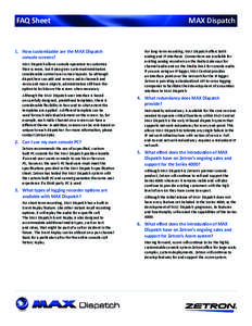 FAQ Sheet  1.	 How customizable are the MAX Dispatch console screens? MAX Dispatch allows console operators to customize their screens, but it also gives system administrators