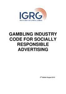 GAMBLING INDUSTRY CODE FOR SOCIALLY RESPONSIBLE ADVERTISING  2nd Edition August 2015