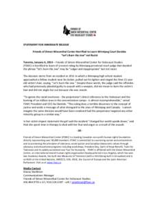 STATEMENT FOR IMMEDIATE RELEASE Friends of Simon Wiesenthal Center Horrified to Learn Winnipeg Court Decides “Let’s Burn the Jew” not Racist Toronto, January 6, 2014 – Friends of Simon Wiesenthal Center for Holoc
