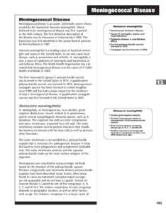 Meningococcal Disease Meningococcal Disease Meningococcal disease is an acute, potentially severe illness caused by the bacterium Neisseria meningitidis. Illness believed to be meningococcal disease was first reported in