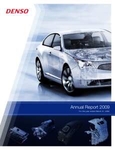 Annual Report 2009 For th e y ear en ded M a r c h 31, DENSO Corporation Annual Reporta