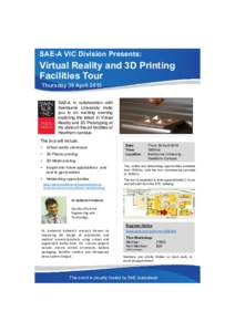 SAE-A VIC Division Presents:  Virtual Reality and 3D Printing Facilities Tour Thursday 30 April 2015 SAE-A in collaboration with