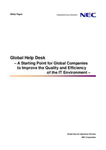 White Paper  Global Help Desk – A Starting Point for Global Companies to Improve the Quality and Efficiency of the IT Environment –