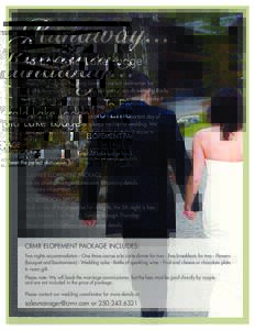 Runaway... To Emerald Lake Lodge ELOPEMENT PACKAGE Emerald Lake Lodge has long been the perfect destination for breathtaking weddings. The gorgeous setting, mouth watering Rocky Mountain Cuisine and comfortable lodge acc