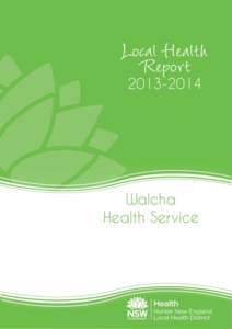 As Chairperson of the Walcha Local Health Committee it is my pleasure to present this report for the[removed]year. The support of our local health service by the Walcha community never ceases to amaze me. Our hospital h