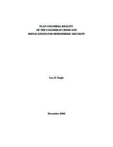 PLAN COLOMBIA: REALITY OF THE COLOMBIAN CRISIS AND IMPLICATIONS FOR HEMISPHERIC SECURITY Luz E. Nagle