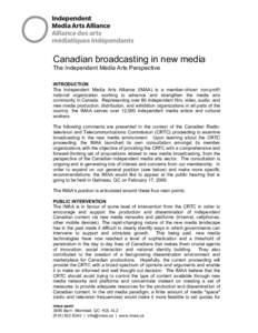 Canadian broadcasting in new media The Independent Media Arts Perspective INTRODUCTION The Independent Media Arts Alliance (IMAA) is a member-driven non-profit national organization working to advance and strengthen the 