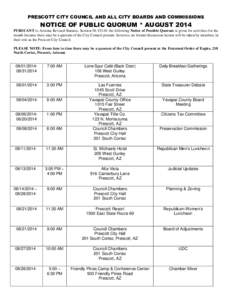 PRESCOTT CITY COUNCIL AND ALL CITY BOARDS AND COMMISSIONS  NOTICE OF PUBLIC QUORUM * AUGUST 2014 PURSUANT to Arizona Revised Statutes, Section[removed]the following Notice of Possible Quorum is given for activities for