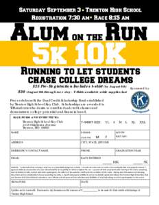 Saturday September 3 Trenton High School Registration 7:30 am Race 8:15 am Alum on the Run  5k 10K