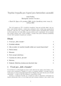 Tepelná čerpadla pro topení jsou historickou anomálií Jeník Hollan, Ekologický institut Veronica v Brně 29. října a 16. prosince 2003, úvod a korektury www verze 12. května 2004 Text byl napsán pro CD o tepe