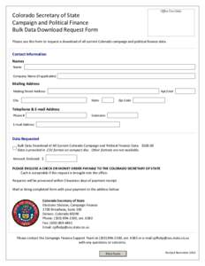 Office Use Only:  Colorado Secretary of State Campaign and Political Finance Bulk Data Download Request Form