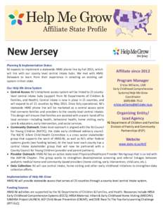 Help Me Grow New Jersey Planning & Implementation Status NJ expects to implement a statewide HMG phone line by Fall 2015, which will link with our county level central intake hubs. We met with HMG Delaware to learn from 