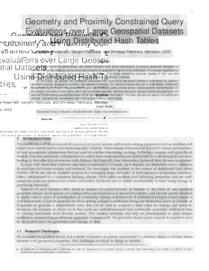 1  Geometry and Proximity Constrained Query Evaluations over Large Geospatial Datasets Using Distributed Hash Tables Matthew Malensek, Sangmi Pallickara, and Shrideep Pallickara, Members, IEEE