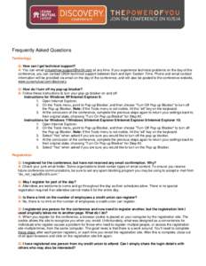 Frequently Asked Questions Technology Q: How can I get technical support? A: You can email [removed] at any time. If you experience technical problems on the day of the conference, you can contact ON24