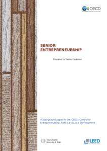 SENIOR ENTREPRENEURSHIP Prepared by Teemu Kautonen A background paper for the OECD Centre for Entrepreneurship, SMEs and Local Development