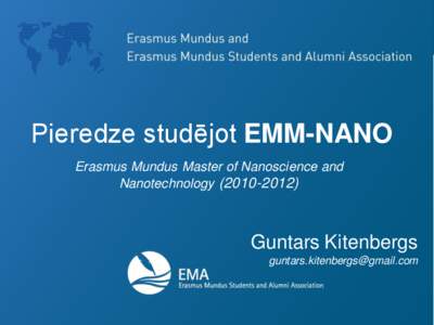 Pieredze studējot EMM-NANO Erasmus Mundus Master of Nanoscience and Nanotechnology[removed]Guntars Kitenbergs [removed]