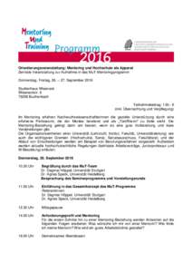 Orientierungsveranstaltung: Mentoring und Hochschule als Apparat Zentrale Veranstaltung zur Aufnahme in das MuT-Mentoringprogramm Donnerstag, Freitag, 26. – 27. September 2016 Studienhaus Wiesneck Wiesneckstr 