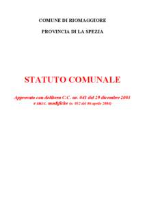 COMUNE DI RIOMAGGIORE PROVINCIA DI LA SPEZIA STATUTO COMUNALE Approvato con delibera C.C. nr. 041 del 29 dicembre 2003 e succ. modifiche (n. 032 del 06 aprile 2004)