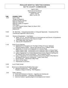 REGULAR MONTHLY MEETING AGENDA BUTTE COUNTY COMMISSION April 5, 2016 Butte County Courthouse Commissioner’s Room 839 5th Avenue