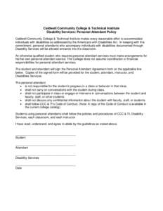 Caldwell Community College & Technical Institute Disability Services: Personal Attendant Policy Caldwell Community College & Technical Institute makes every reasonable effort to accommodate individuals with disabilities 