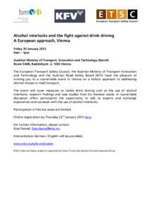 Alcohol interlocks and the fight against drink-driving A European approach, Vienna Friday 30 January 2015 9am – 1pm Austrian Ministry of Transport, Innovation and Technology (bmvit) Room EA08, Radetzkystr. 2, 1030 Vien