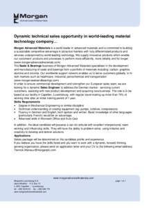 Dynamic technical sales opportunity in world-leading material technology company… Morgan Advanced Materials is a world leader in advanced materials and is committed to building a sustainable competitive advantage in at