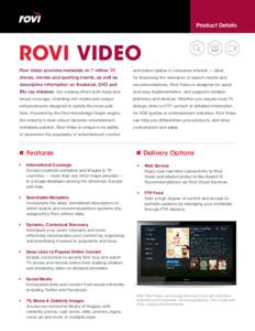 Product Details  Rovi video Rovi Video provides metadata on 7 million TV  and detect spikes in consumer interest — ideal
