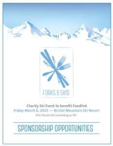 FORKS & SKIS Charity Ski Event to benefit Foodlink Friday March 6, 2015 — Bristol Mountain Ski Resort 5562 Route 64 Canandaigua, NY  SPONSORSHIP OPPORTUNITIES