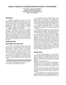 Improv: A System for Scripting Interactive Actors in Virtual Worlds Ken Perlin / Athomas Goldberg Media Research Laboratory Department of Computer Science New York University