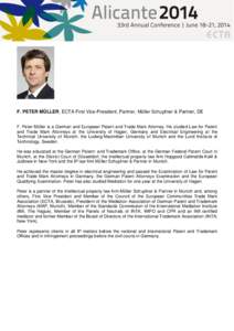 F. PETER MÜLLER, ECTA First Vice-President, Partner, Müller Schupfner & Partner, DE F. Peter Müller is a German and European Patent and Trade Mark Attorney. He studied Law for Patent and Trade Mark Attorneys at the Un