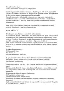 Privacy Policy, Note Legali  Codice in materia di protezione dei dati personali Gentile Signore/a, Desideriamo informarLa che il D.lgs. n. 196 del 30 giugno 2003 (