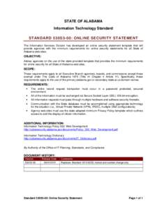 STATE OF ALABAMA Information Technology Standard STANDARD 530S3-00: ONLINE SECURITY STATEMENT The Information Services Division has developed an online security statement template that will provide agencies with the mini