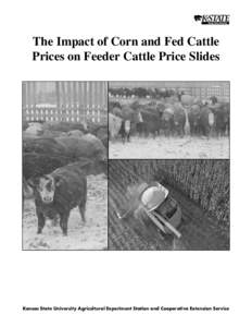 The Impact of Corn and Fed Cattle Prices on Feeder Cattle Price Slides Kansas State University Agricultural Experiment Station and Cooperative Extension Service  The Impact of Corn and Fed Cattle Prices on Feeder Cattl