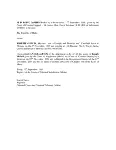 IT IS BEING NOTIFIED that by a decree dated 17th September, 2010, given by the Court of Criminal Appeal – Mr Justice Hon. David Scicluna LL.D. (Bill of Indictment[removed]in the case: The Republic of Malta versus: JOS