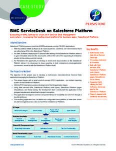 C A SE ST U D Y BMC SERVICEDESK BMC ServiceDesk on Salesforce Platform Executing on BMC Software’s vision of IT Service Desk Management everywhere - leveraging the leading cloud platform for business apps - Salesforce1