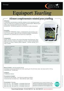 Elevage  Equisport Yearling Aliment complémentaire minéral pour yearling Utilisation L’alimentation traditionnelle (à base de céréales et foin) apportée aux yearlings ne contient pas en général les éléments i