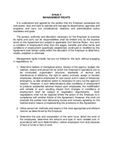 Article 4 MANAGEMENT RIGHTS It is understood and agreed by the parties that the Employer possesses the sole power, duty and right to operate and manage its departments, agencies and programs and carry out constitutional,