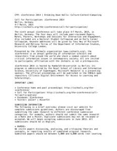 CFP: iConference 2014 | Breaking Down Walls: Culture-Context-Computing Call for Participation: iConference 2014 Berlin, Germany 4-7 March, 2014 http://ischools.org/the-iconference/call-for-participation/ The ninth annual