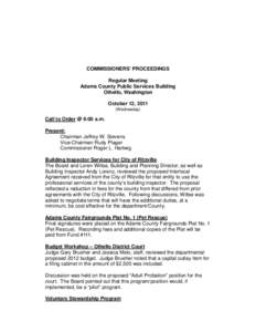 COMMISSIONERS’ PROCEEDINGS Regular Meeting Adams County Public Services Building Othello, Washington October 12, 2011 (Wednesday)