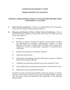 UNITED STATES DISTRICT COURT MIDDLE DISTRICT OF LOUISIANA PRETRIAL ORDER INSTRUCTIONS IN CIVIL MATTERS BEFORE CHIEF JUDGE BRIAN A. JACKSON