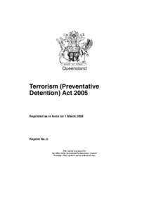 Queensland  Terrorism (Preventative Detention) Act[removed]Reprinted as in force on 1 March 2008