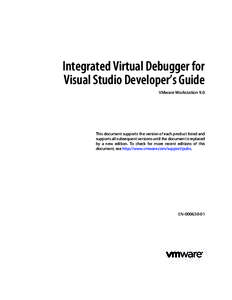 Integrated Virtual Debugger for Visual Studio Developer’s Guide VMware Workstation 9.0 This document supports the version of each product listed and supports all subsequent versions until the document is replaced