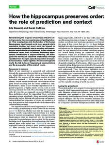 Review  How the hippocampus preserves order: the role of prediction and context Lila Davachi and Sarah DuBrow Department of Psychology, New York University, 6 Washington Place, Room 871, New York, NY 10003, USA