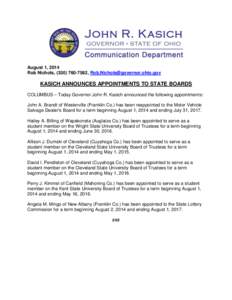 August 1, 2014 Rob Nichols, ([removed], [removed] KASICH ANNOUNCES APPOINTMENTS TO STATE BOARDS COLUMBUS – Today Governor John R. Kasich announced the following appointments: John A. Brandt of W