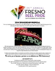 From our simple beginnings in a classroom on the California State University, Fresno campus, Reel Pride has grown into a world-class film festival. Reel Pride is the SIXTH oldest LGBT film festival in the Nation. With ea